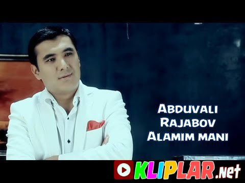 Abduvali Rajabov - Alamim mani