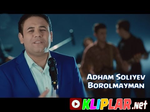 Adham Soliyev - Borolmayman