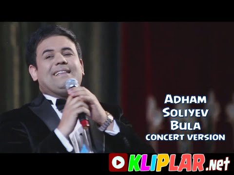 Adham Soliyev - Bula (concert version)