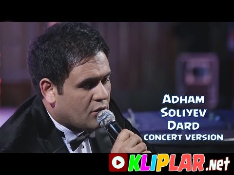 Adham Soliyev - Dard (concert version)