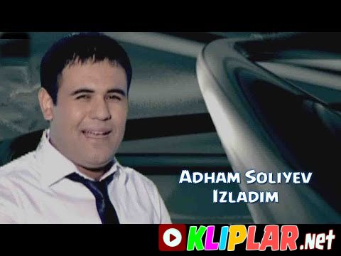 Adham Soliyev - Izladim