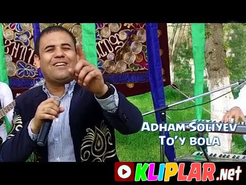 Adham Soliyev - To`y bola