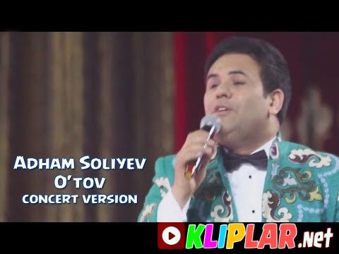 Adham Soliyev - O`tov (concert version)