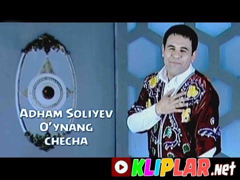 Adham Soliyev - O`ynang checha