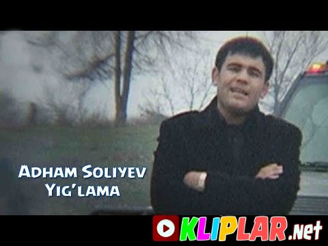 Adham Soliyev - Yig`lama