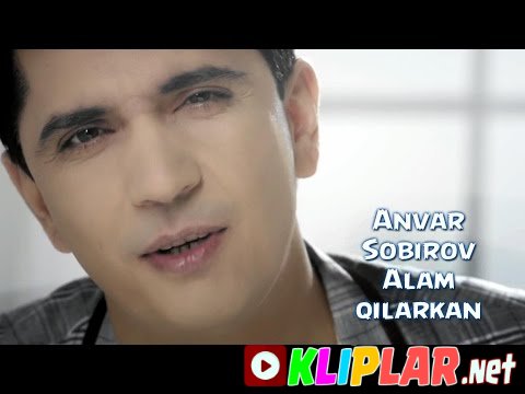 Anvar Sobirov - Alam qilarkan
