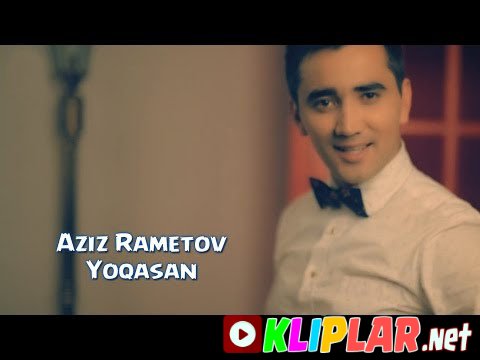 Aziz Rametov - Yoqasan