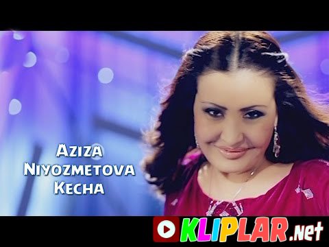 Aziza Niyozmetova - Kecha
