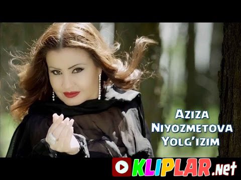Aziza Niyozmetova - Yolg`izim