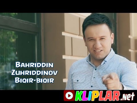 Bahriddin Zuhriddinov - Biqir-biqir
