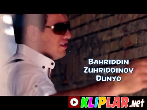 Bahriddin Zuhriddinov - Dunyo