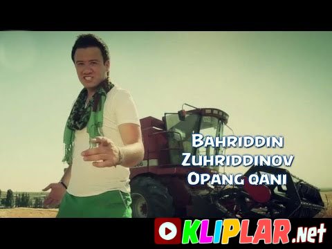 Bahriddin Zuhriddinov - Opang qani