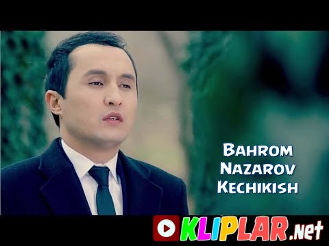 Bahrom Nazarov - Kechikish