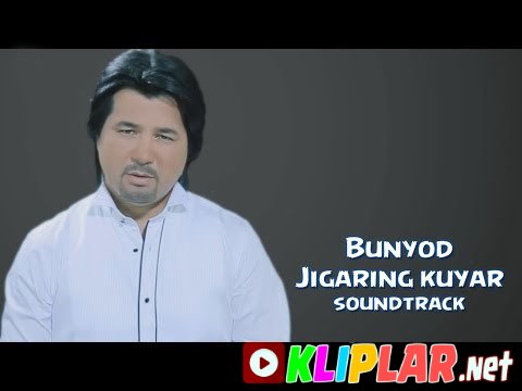 Bunyod - Jigaring kuyar (soundtrack)