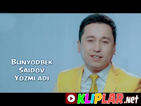 Bunyodbek Saidov - Yozmi adi