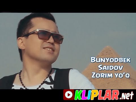 Bunyodbek Saidov - Zorim Yo`q