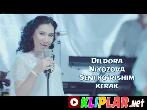 Dildora Niyozova - Seni ko`rishim kerak