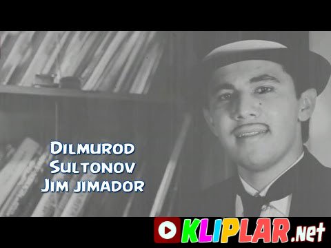Dilmurod Sultonov - Jim jimador