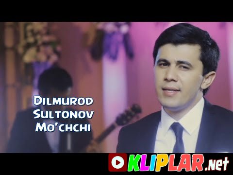 Dilmurod Sultonov - Mo`chchi