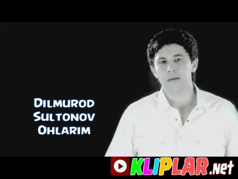 Dilmurod Sultonov - Ohlarim