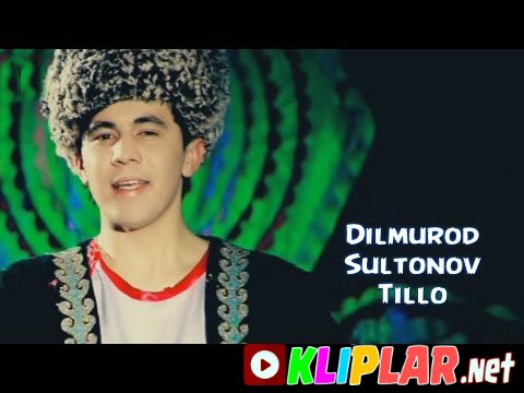 Dilmurod Sultonov - Tillo