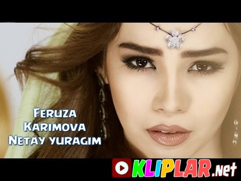 Feruza Karimova - Netay yuragim