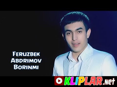 Feruzbek Abduraimov - Borinmi