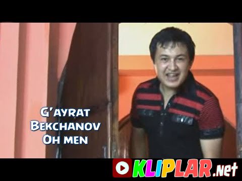 G`ayrat Bekchanov - Oh men