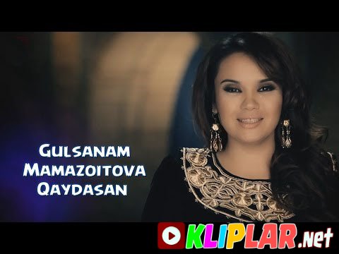 Gulsanam Mamazoitova - Qaydasan