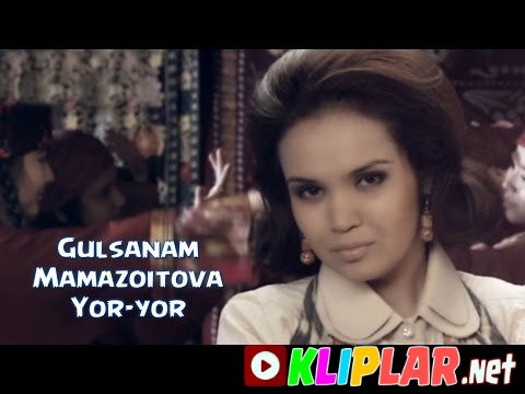 Gulsanam Mamazoitova - Yor-yor