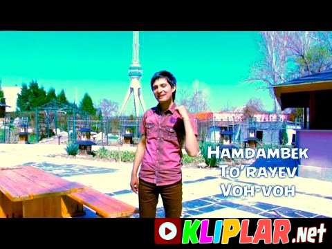 Hamdambek To`rayev - Voh-voh