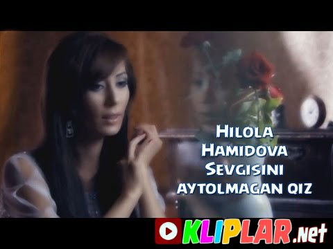 Hilola Hamidova - Sevgisini aytolmagan qiz