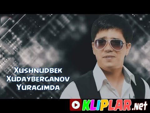 Xushnudbek Xudayberganov - Yuragimda