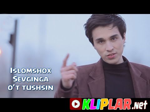Islomshox - Sevginga o`t tushsin