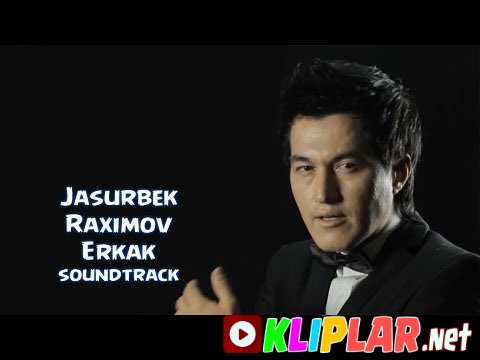Jasurbek Raximov - Erkak -(Qismat bitigi filmiga soundtrack)