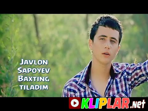 Javlon Sapoyev - Baxting tiladim