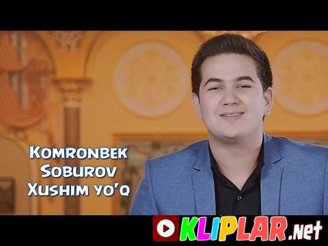 Komronbek Soburov - Xushim Yo`q