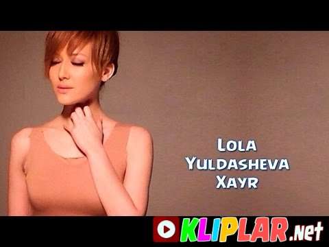 Lola Yuldasheva - Xayr