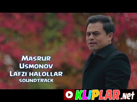 Masrur Usmonov - Lafzi halollar - (soundtrack)