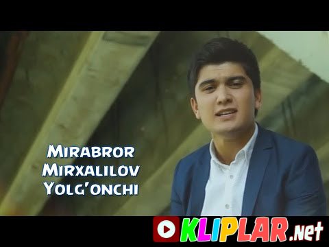 Mirabror Mirxalilov - Yolg`onchi