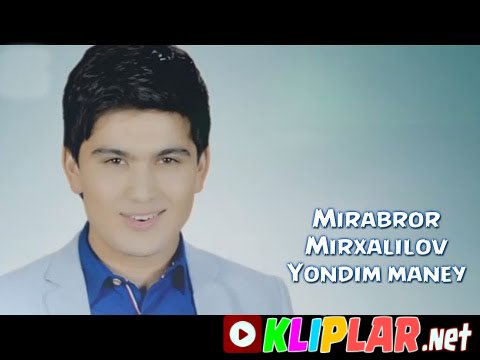Mirabror Mirxalilov - Yondim maney