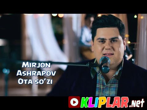 Mirjon Ashrapov - Ota so`zi