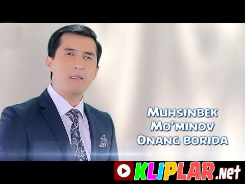 Muhsinbek Mo`minov - Onang borida