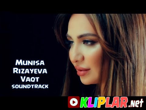 Munisa Rizayeva - Vaqt - (soundtrack)