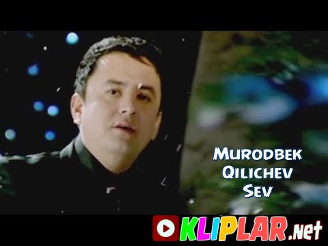 Murodbek Qilichev - Sev