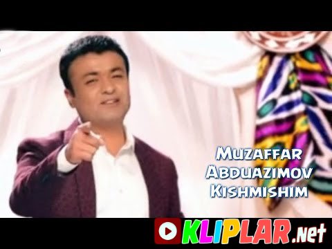 Muzaffar Abduazimov - Kishmishim