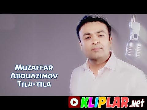 Muzaffar Abduazimov - Tila-tila