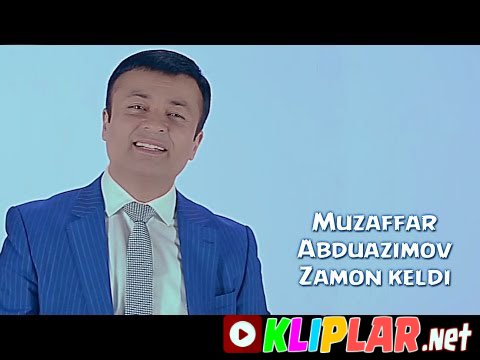 Muzaffar Abduazimov - Zamon keldi