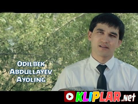Odilbek Abdullayev - Ayoling
