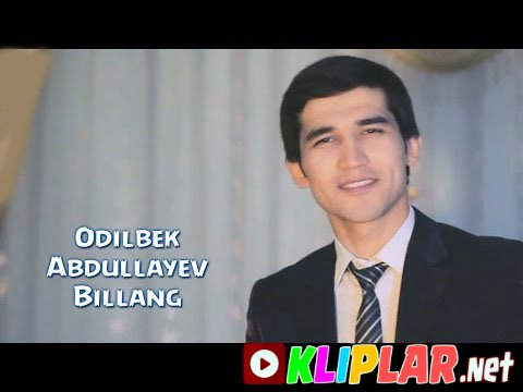 Odilbek Abdullayev - Billang
